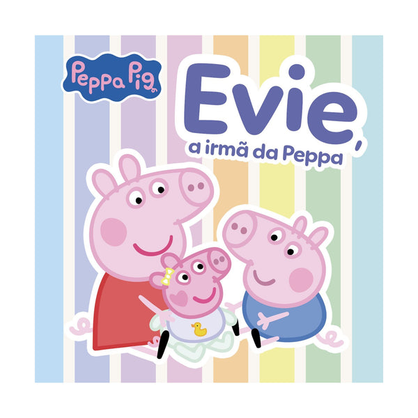 Peppa Pig - Evie, A Irmã Da Peppa de Neville Astley e Mark Baker