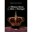 As Últimas Horas Dos Reis De Portugal de Sérgio Luís De Carvalho