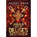 Aquilo Que Os Deuses Destroem de Abigail Owen