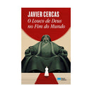 O Louco De Deus No Fim Do Mundo de Javier Cercas