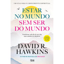 Estar No Mundo Sem Ser Do Mundo de David R. Hawkins