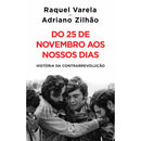 Do 25 De Novembro Aos Nossos Dias - História Da Contrarrevolução de Raquel Varela e Adriano Zilhão