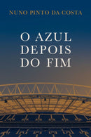 O Azul Depois do Fim de Jorge Nuno Pinto da Costa