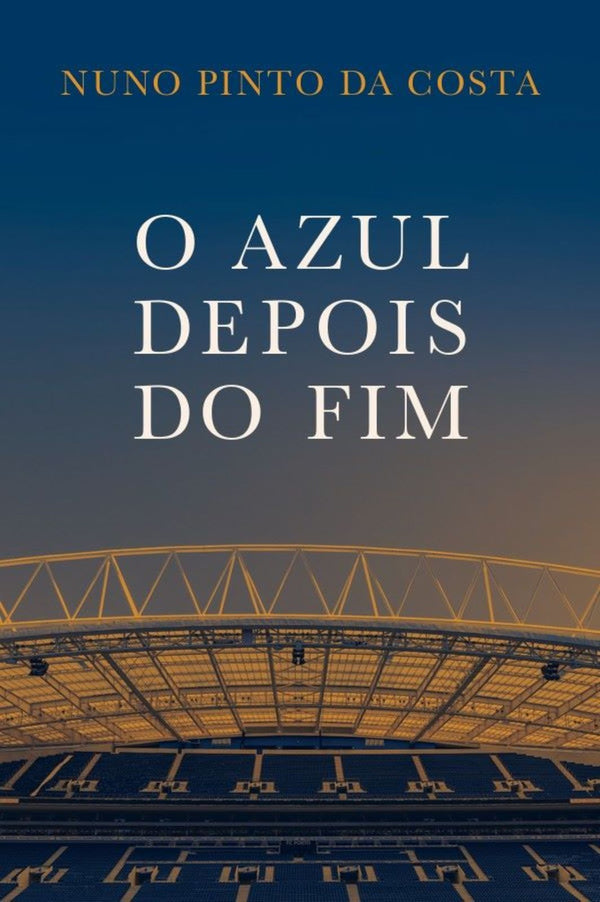 O Azul Depois do Fim de Jorge Nuno Pinto da Costa