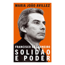 Francisco Sá Carneiro: Solidão E Poder de Maria João Avillez