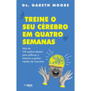 Treine O Seu Cérebro Em Quatro Semanas de Dr. Gareth Moore