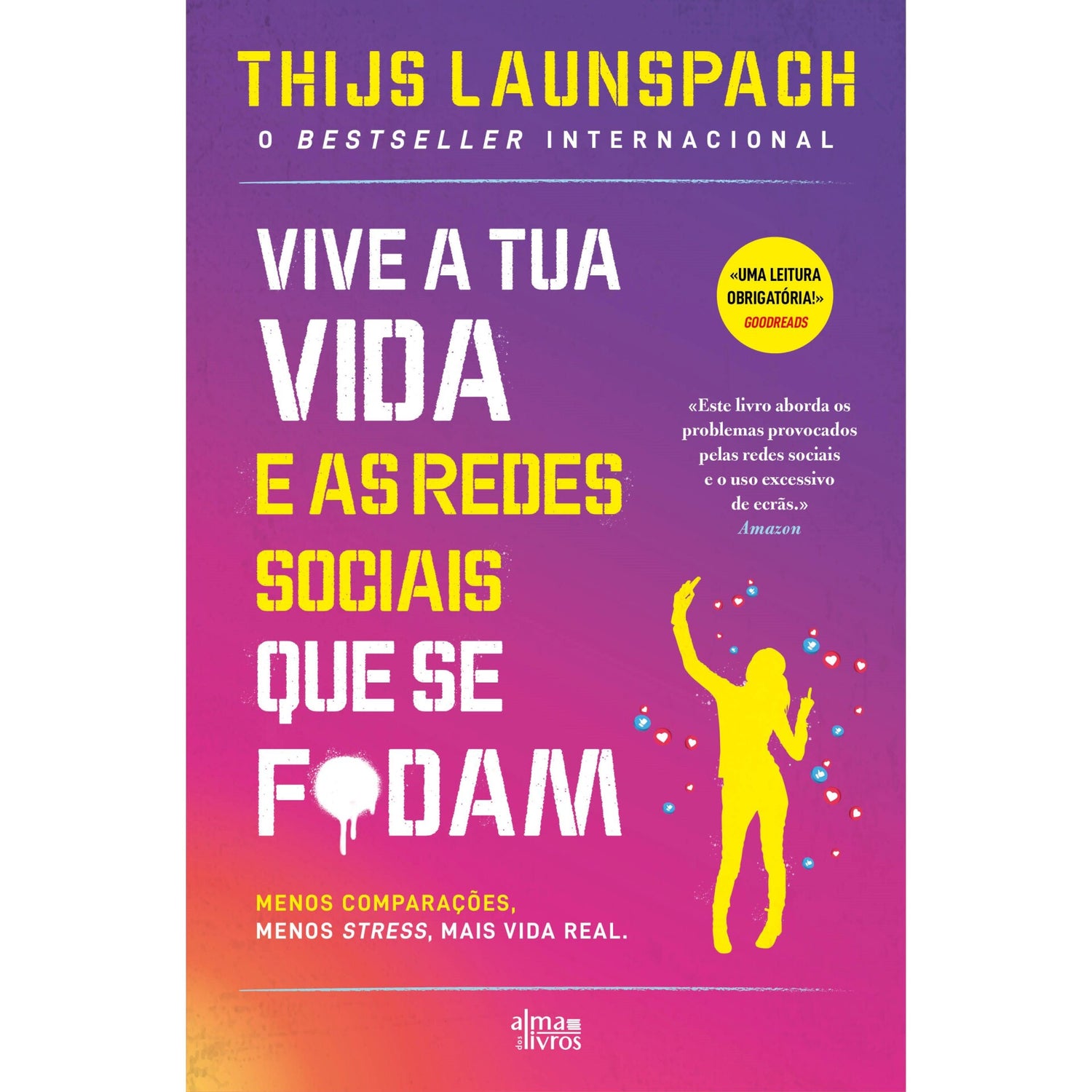 Vive A Tua Vida E As Redes Sociais Que Se F*Dam de Thijs Launspach