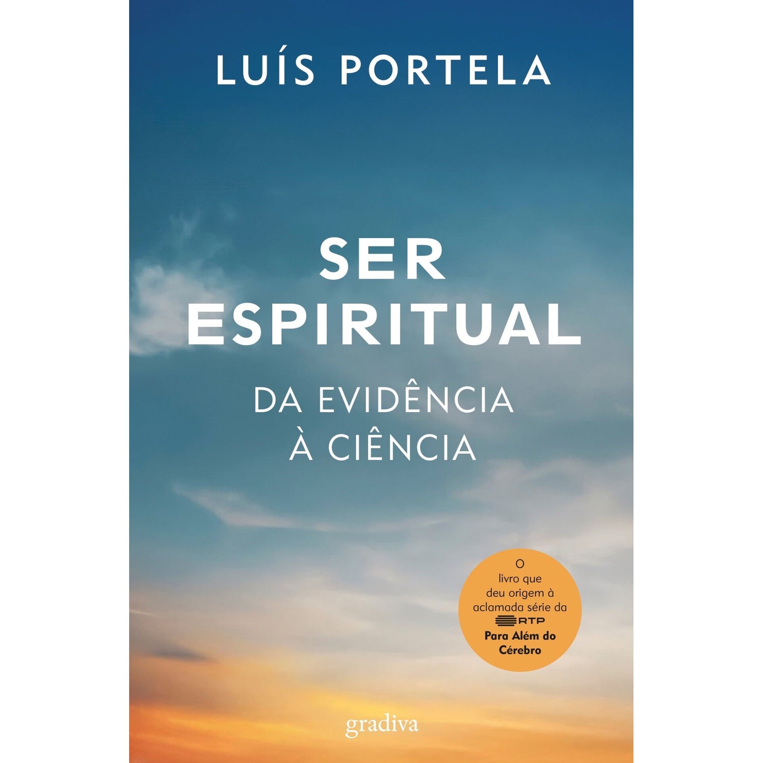 Ser Espiritual: Da Evidência À Ciência de Luís Portela