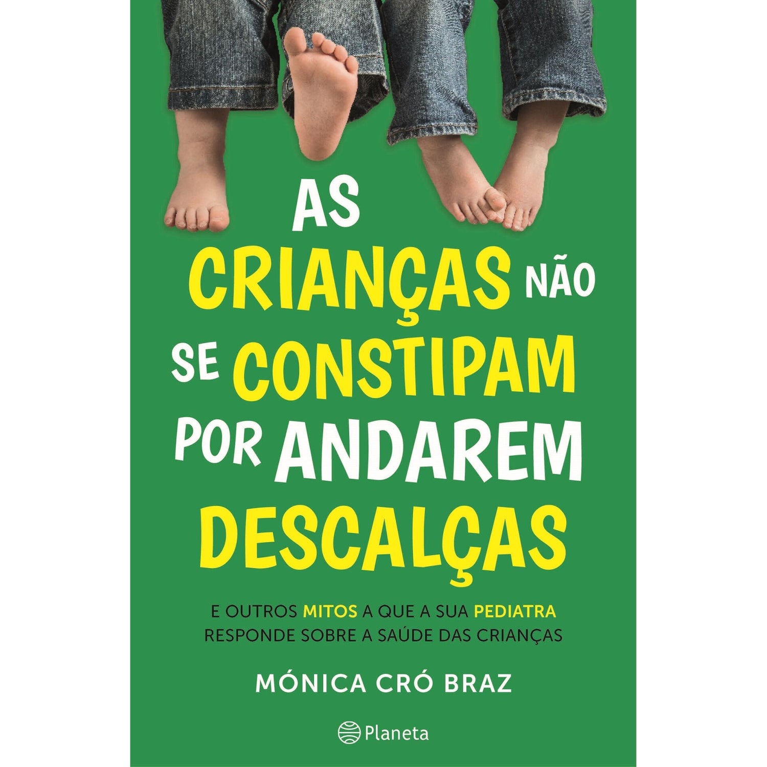 As Crianças Não Se Constipam Por Andarem Descalças de Mónica Cró Braz