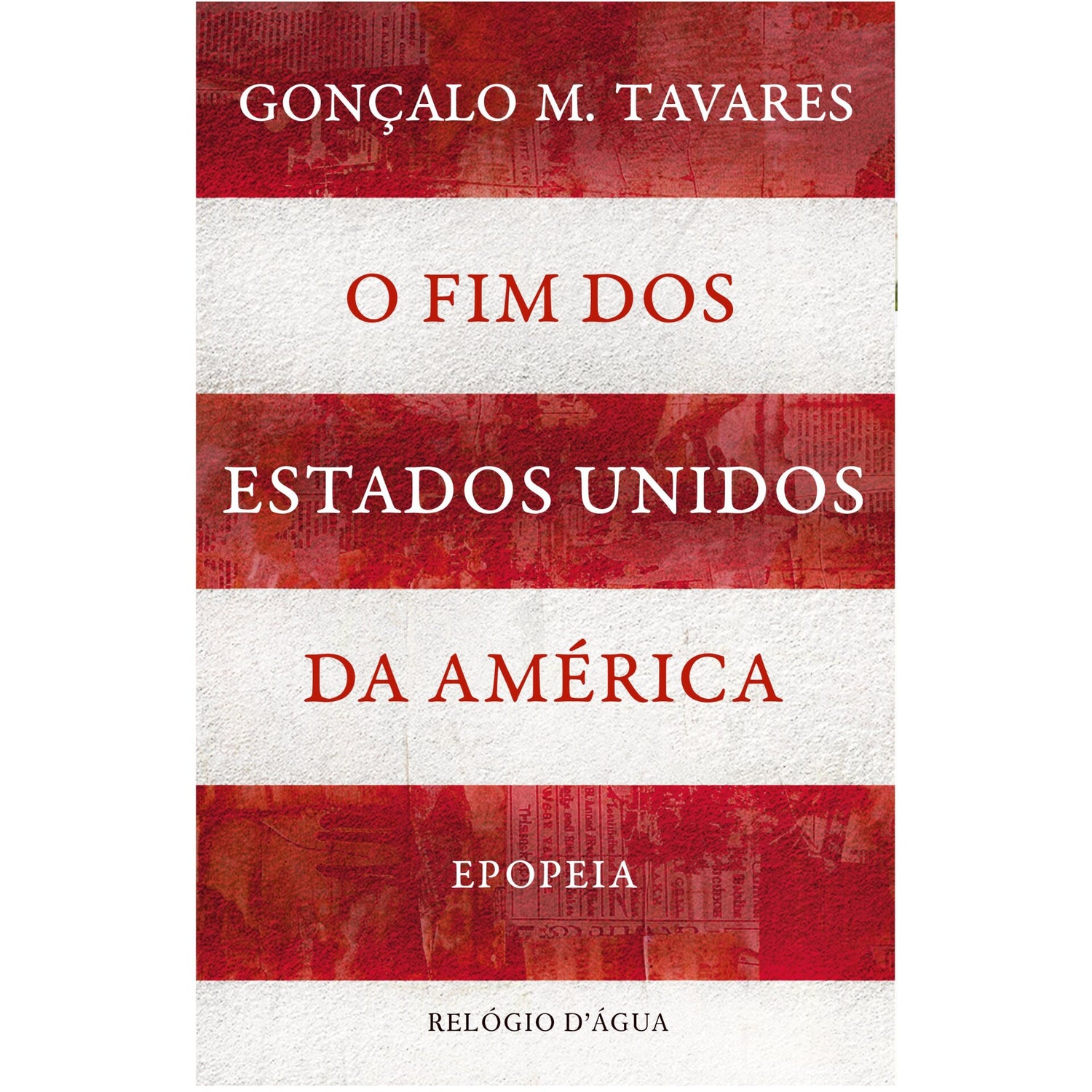 O Fim Dos Estados Unidos Da América  Epopeia de Gonçalo M. Tavares
