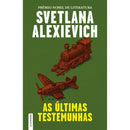 As Últimas Testemunhas de Svetlana Alexievich