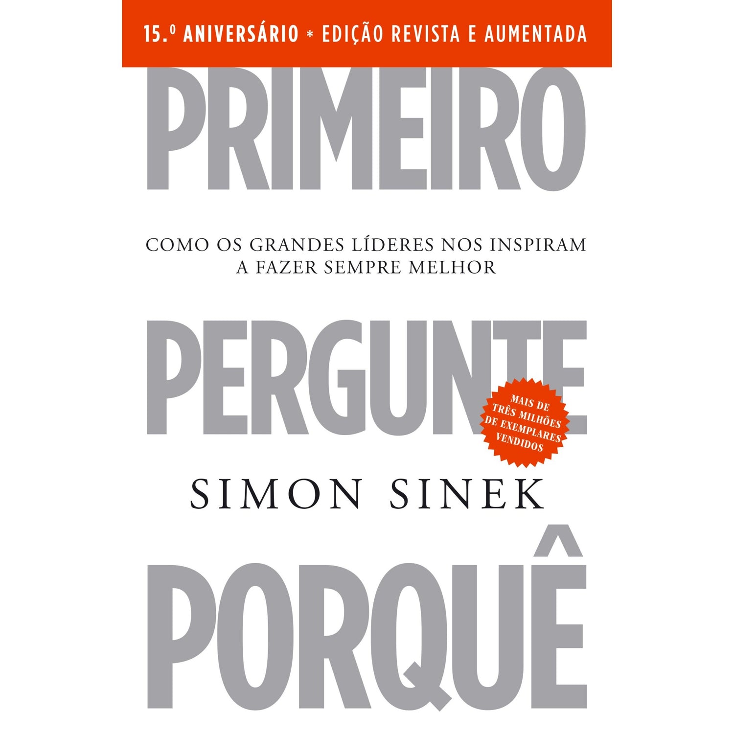 Primeiro Pergunte Porquê - Edição 15º Aniv de Simon Sinek