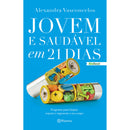 Jovem  E Saudável Em 21 Dias de Alexandra Vasconcelos