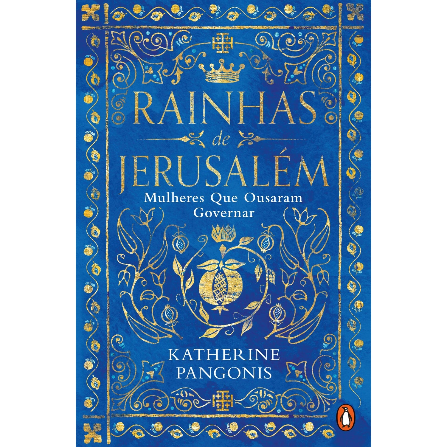 Rainhas De Jerusalém - Mulheres Que Ousaram Governar de Katherine Pangonis