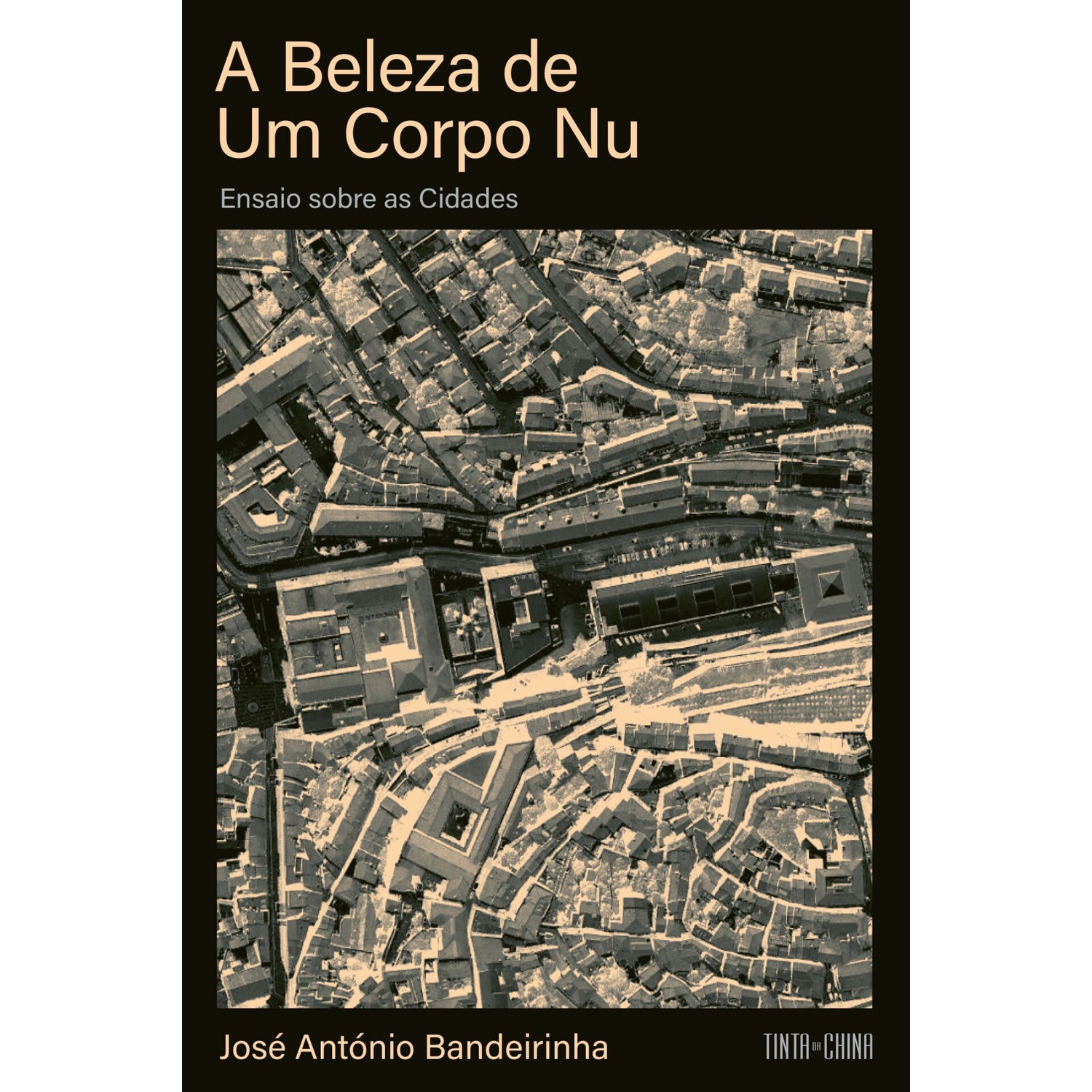 A Beleza De Um Corpo Nu de José António Bandeirinha