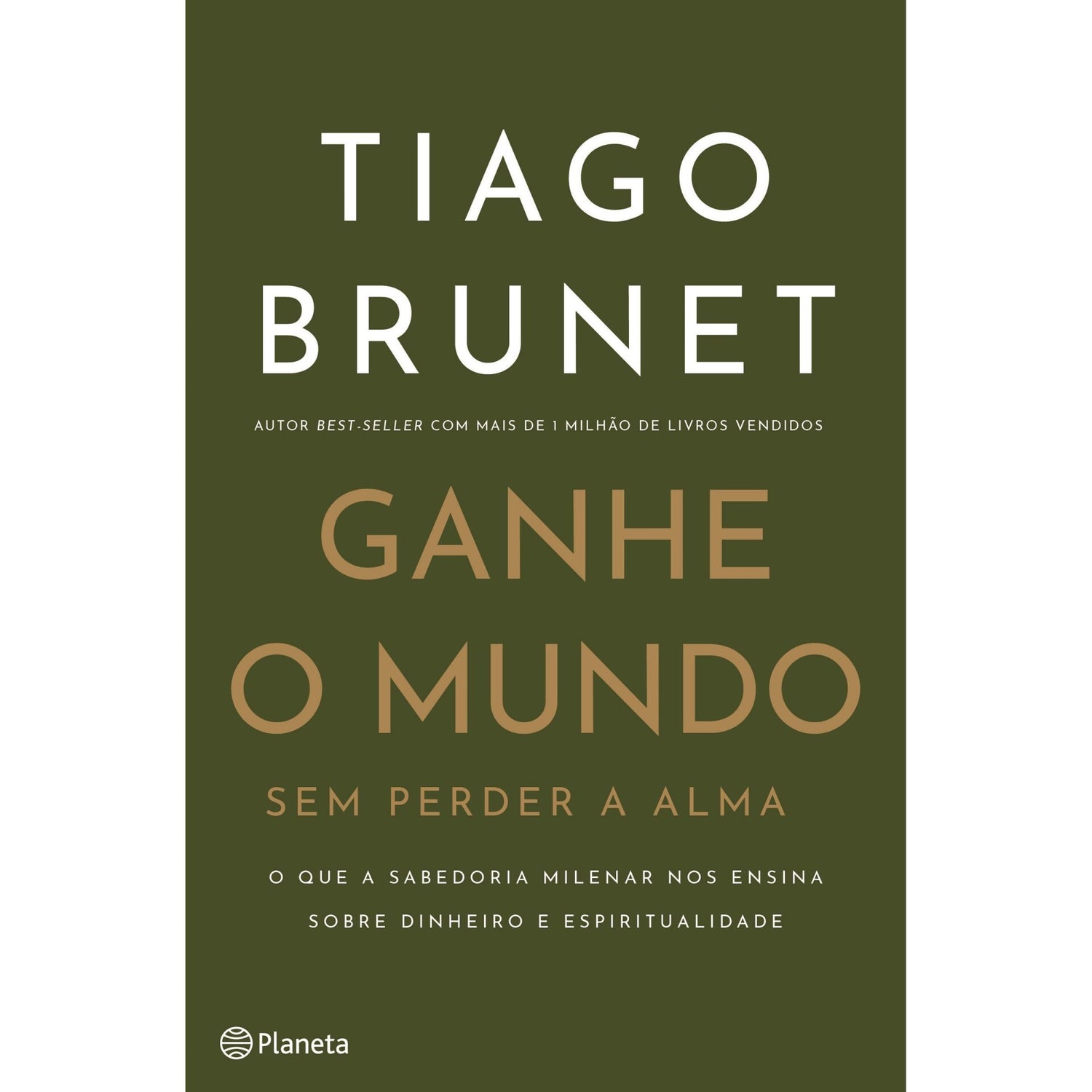 Ganhe O Mundo Sem Perder A Alma de Tiago Brunet