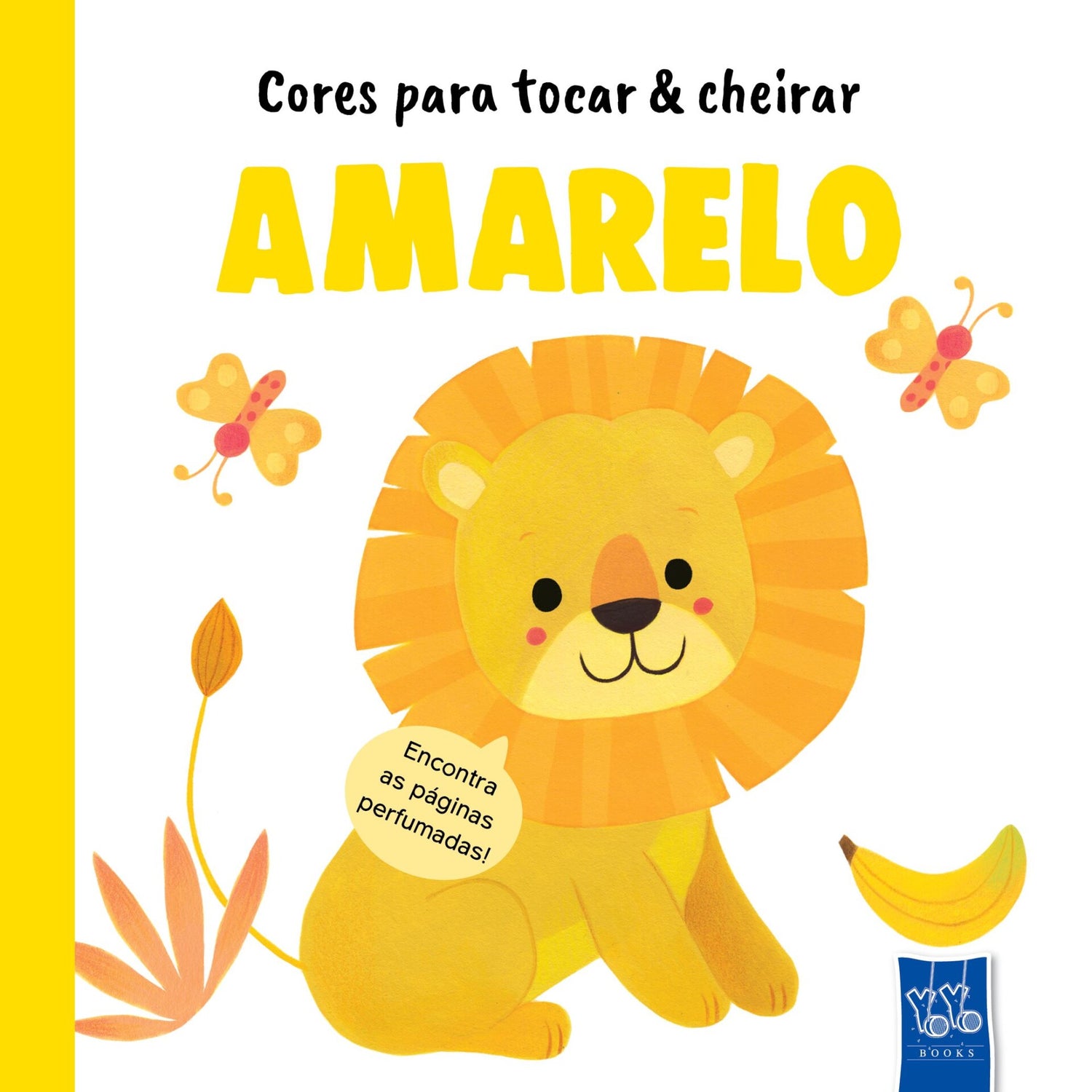 Cores Para Tocar & Cheirar - Amarelo de Yoyo Books