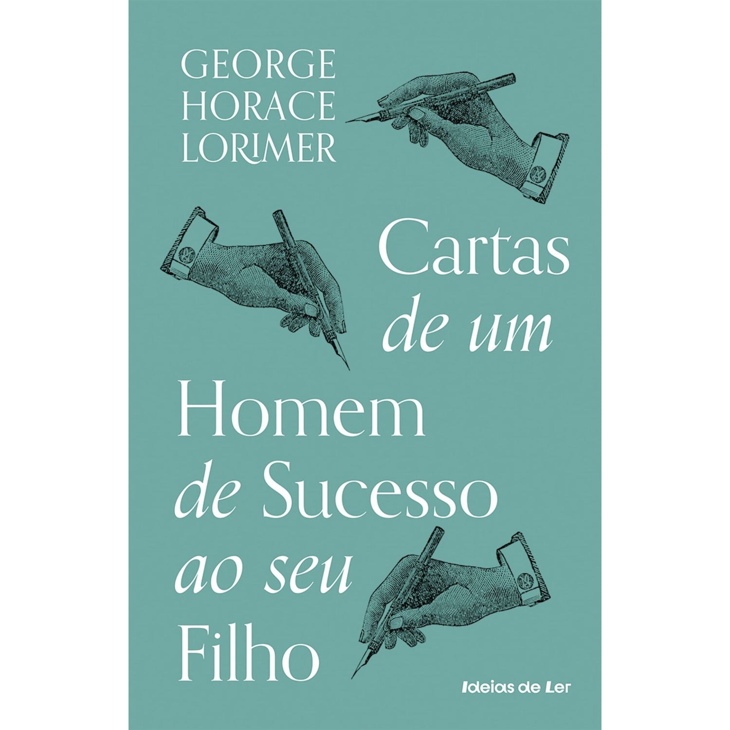 Cartas De Um Homem De Sucesso Ao Seu Filho de George Horace Lorimer