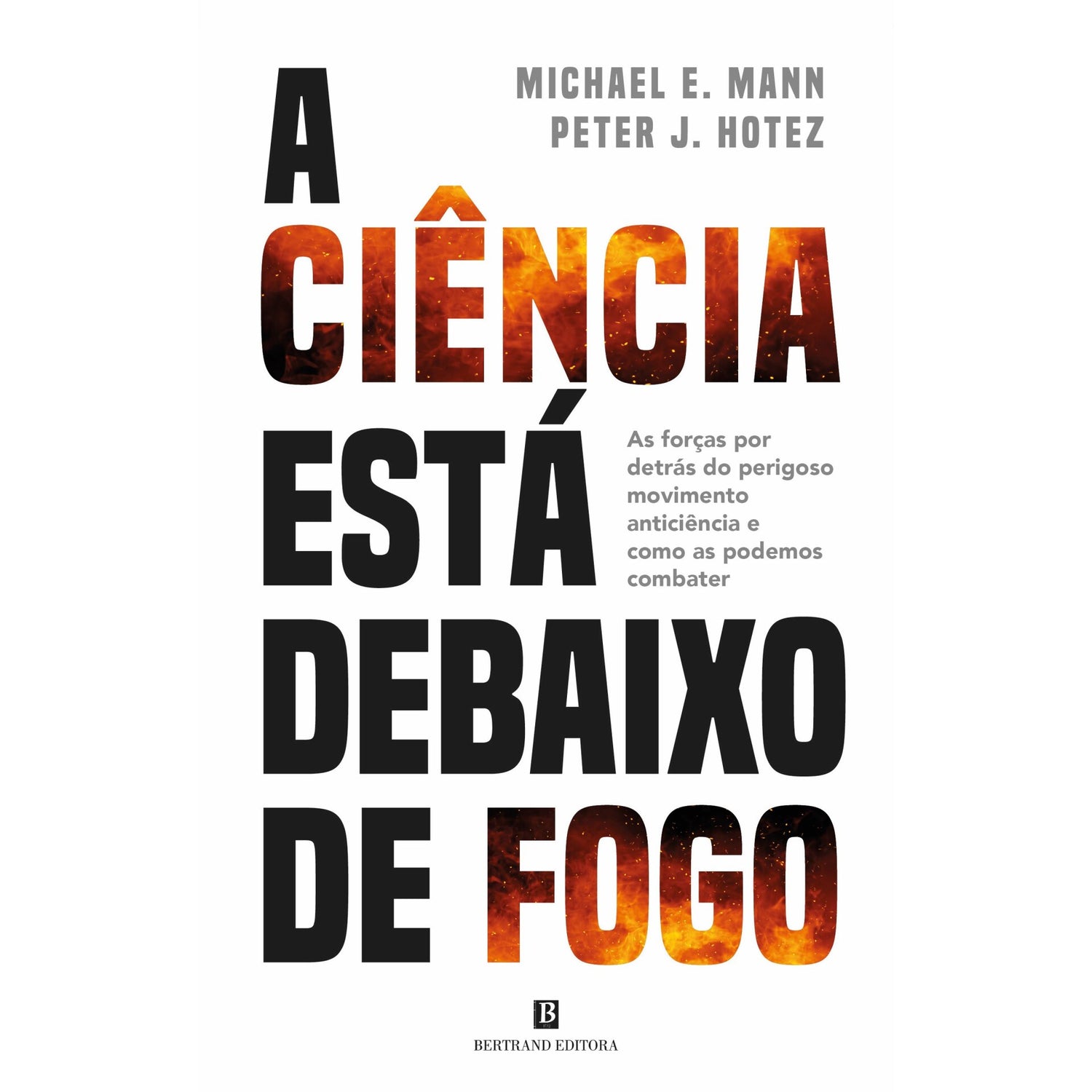 A Ciência Está Debaixo De Fogo de Michael E. Mann E Peter J. Hotez