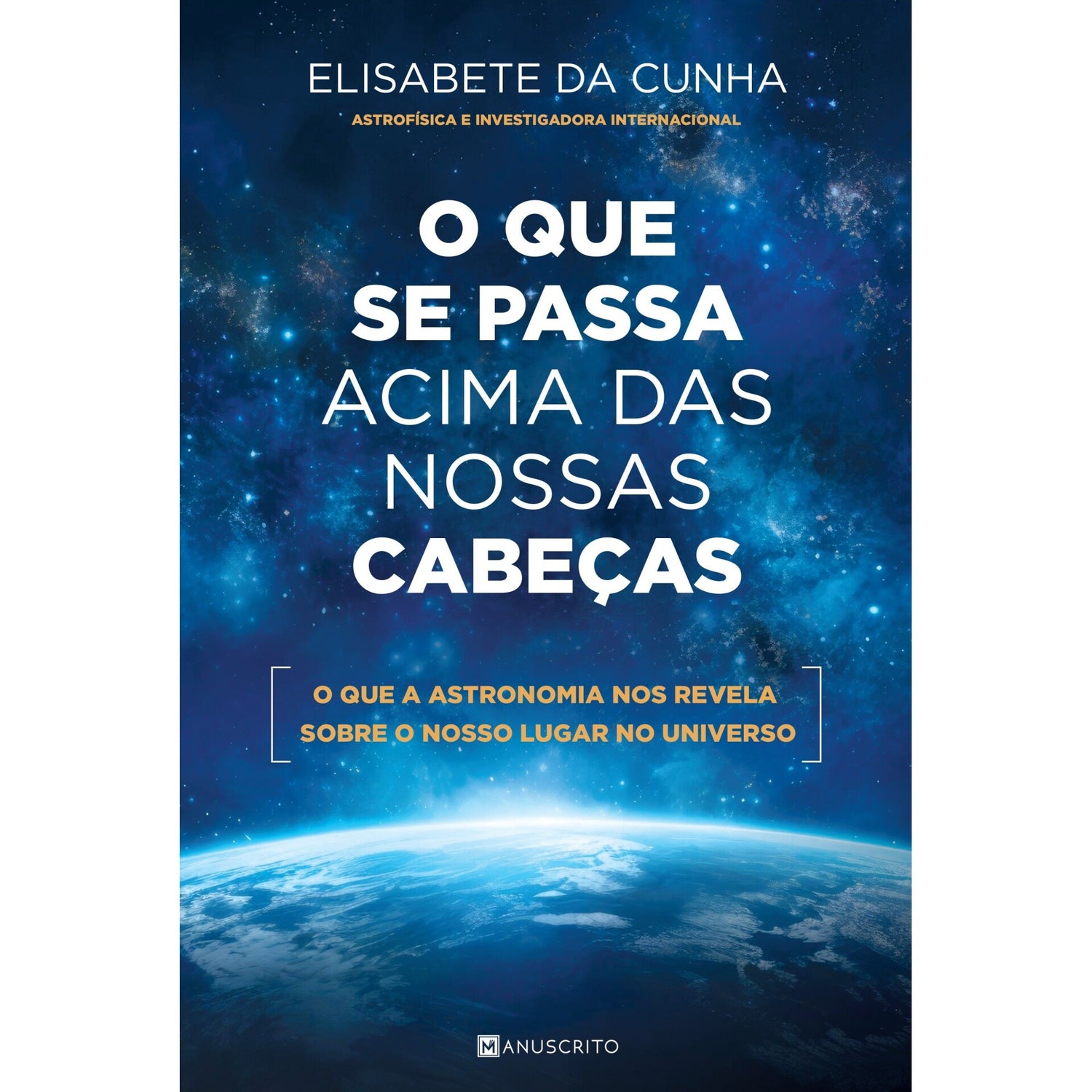 O Que Se Passa Acima Das Nossas Cabeças de Elisabete Da Cunha