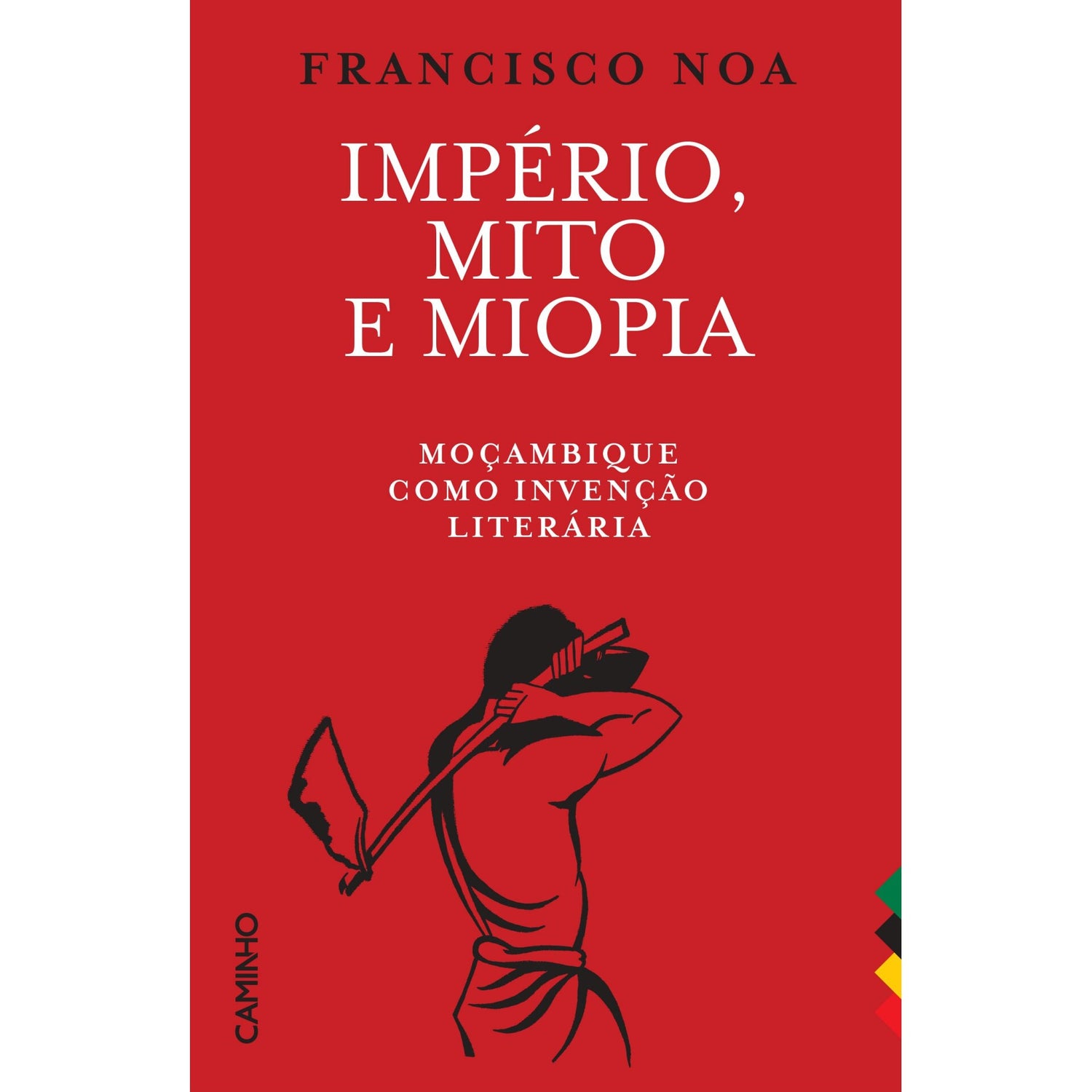 Império, Mito E Miopia de Francisco Noa