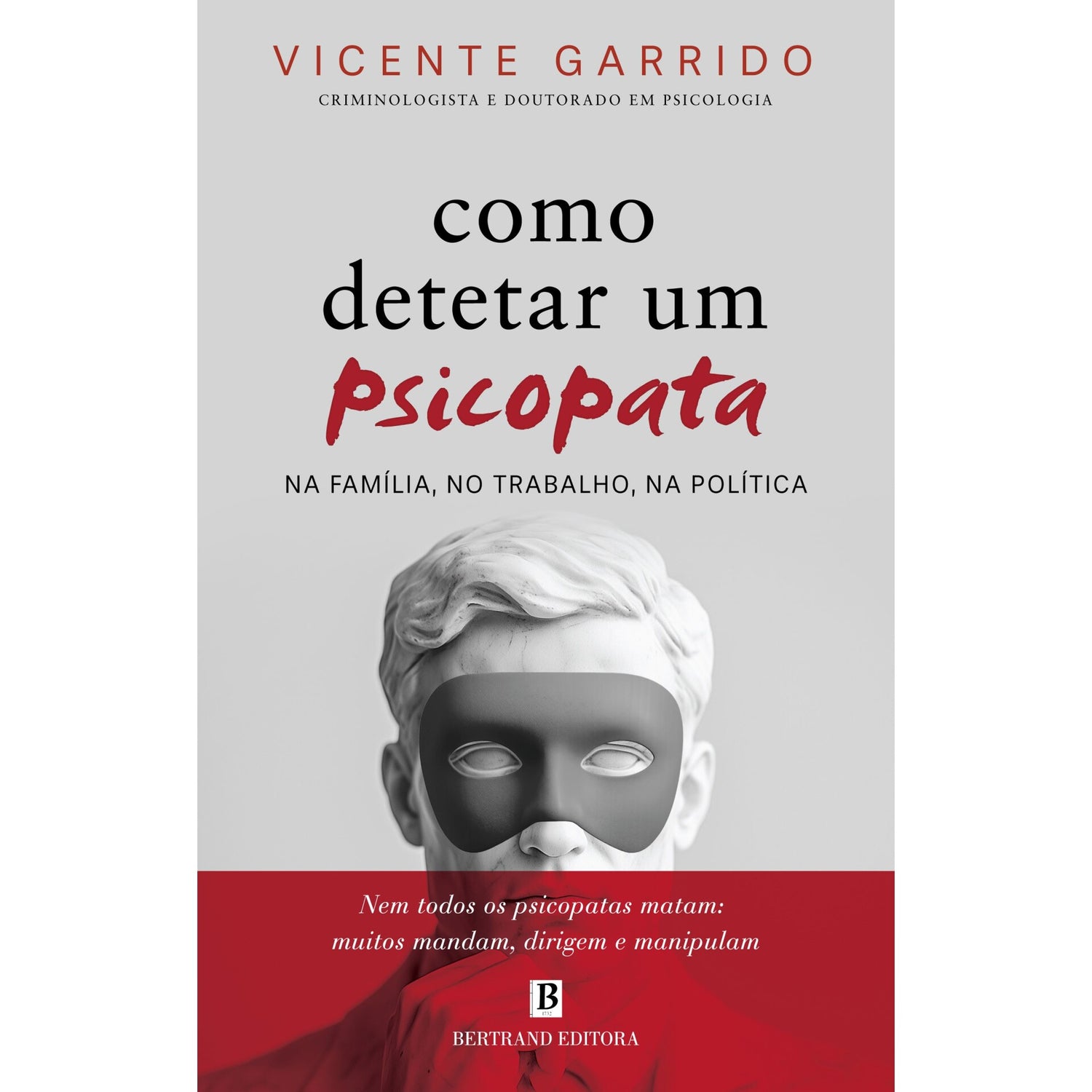 Como Detetar Um Psicopata de Vicente Garrido