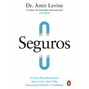 Seguros: O Guia Revolucionário Para Criar Uma Vida Emocional Estável E Confiante de Amir Levine