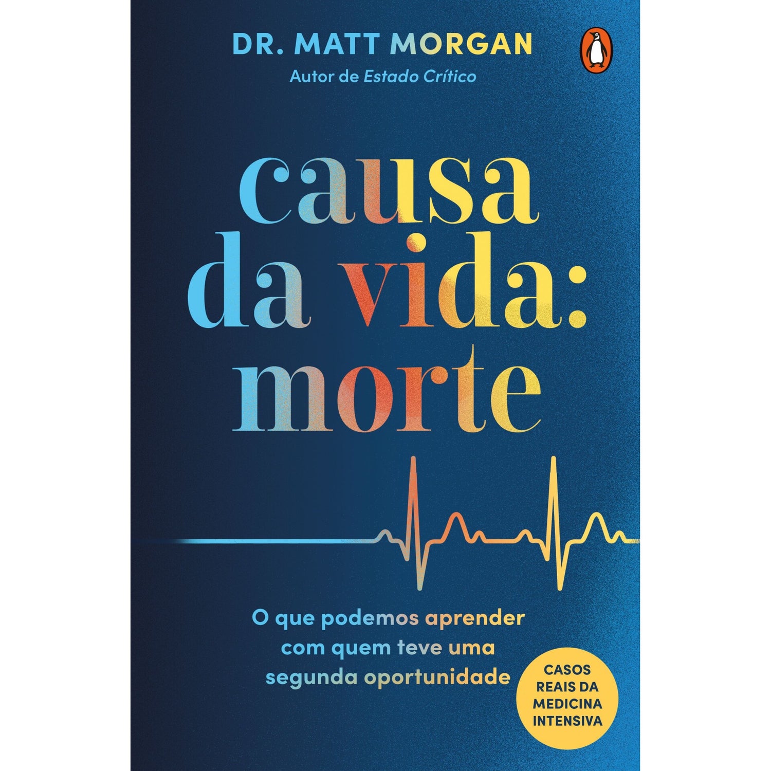Causa Da Vida: Morte - O Que Podemos Aprender Com Quem Teve Uma Segunda Oportunidade de Matt Morgan