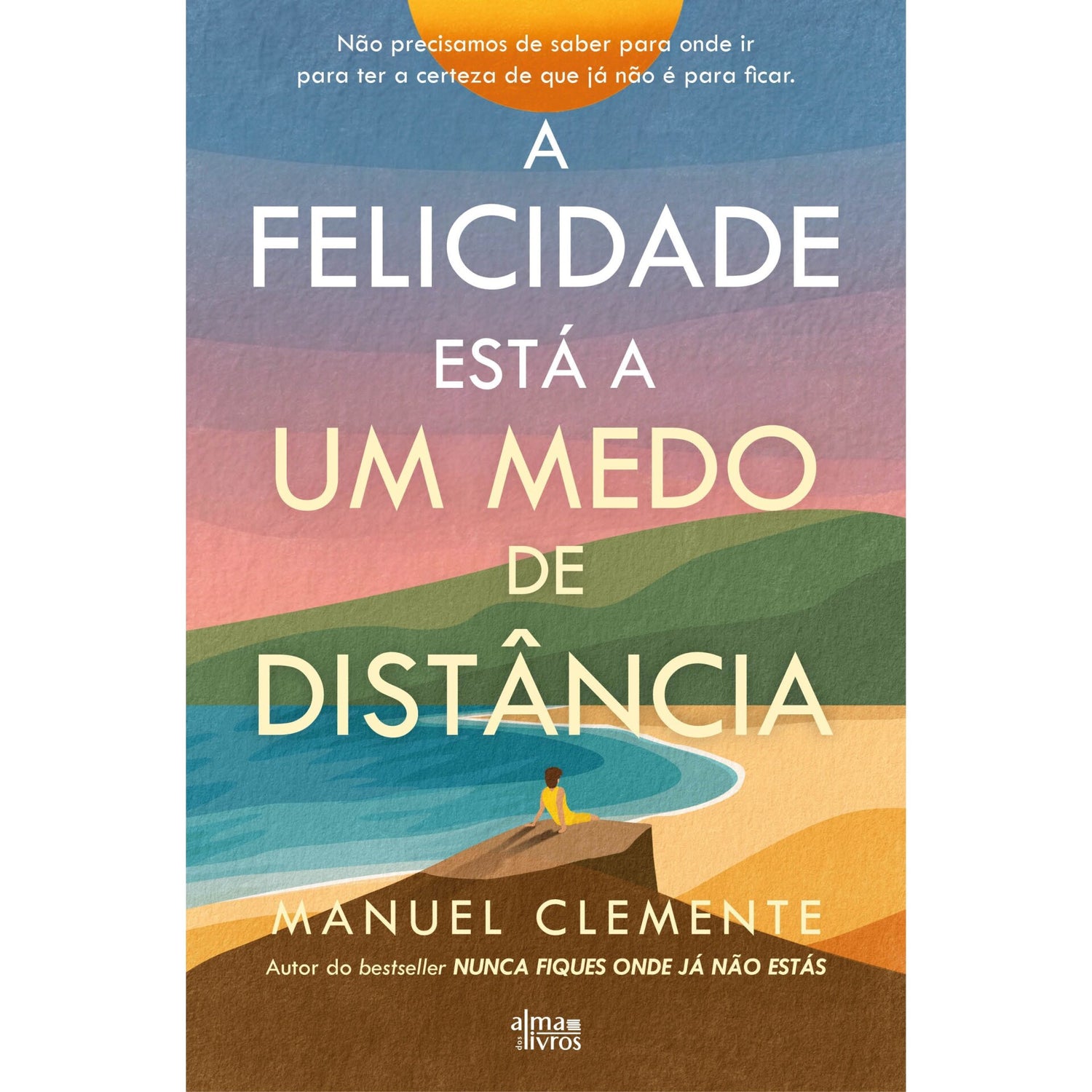 A Felicidade está a um Medo de Distância de Manuel Clemente