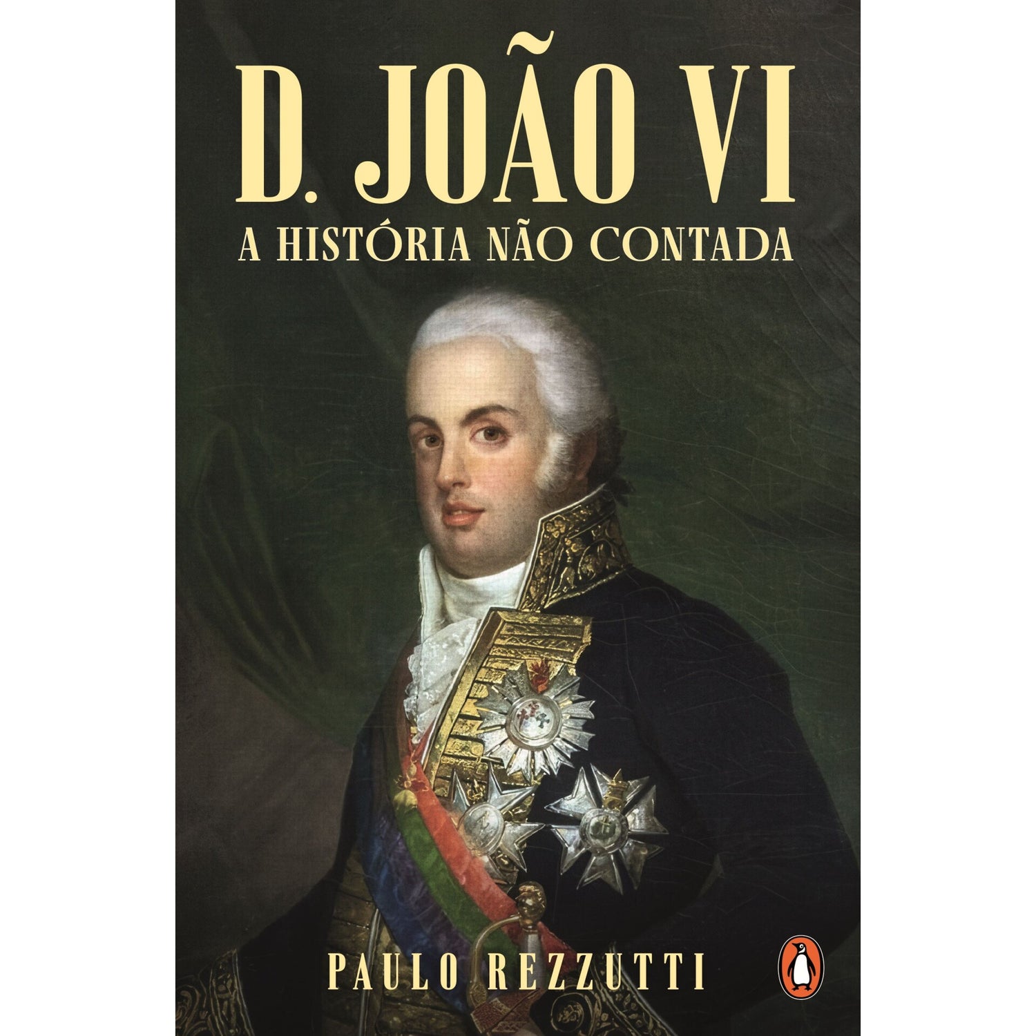 D. João Vi - A História Não Contada de Paulo Rezzutti