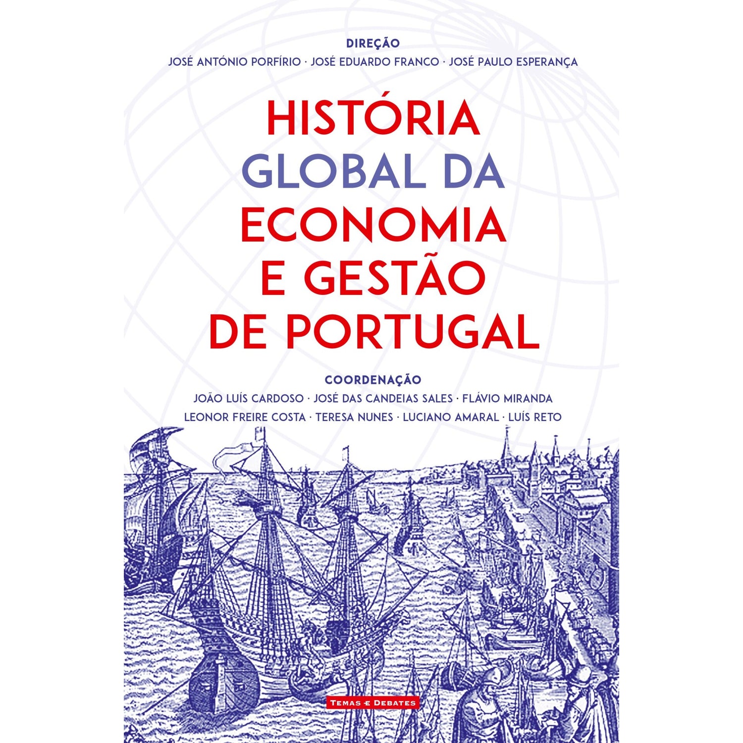 História Global Da Economia E Gestão De Portugal de Direção:José António Porfírio, José Eduardo Franco, José Paulo Esperança