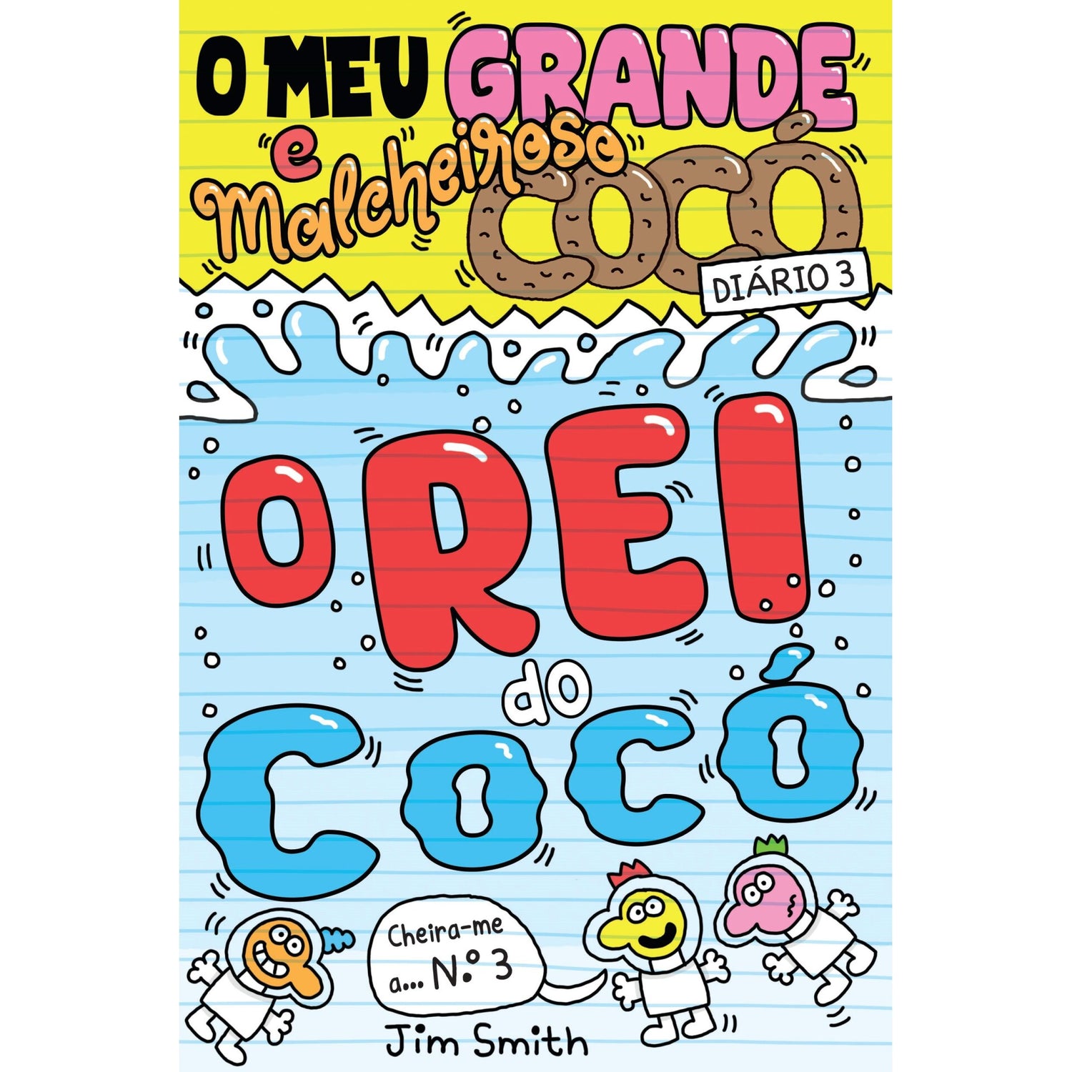 O Meu Grande E Malcheiroso Cocó: Diário 3  O Rei Do Cocó de Jim Smith