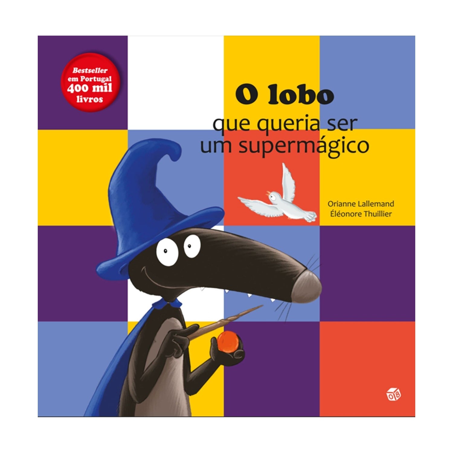 O Lobo Que Queria Ser Um Supermágico de Orianne Lallemand;