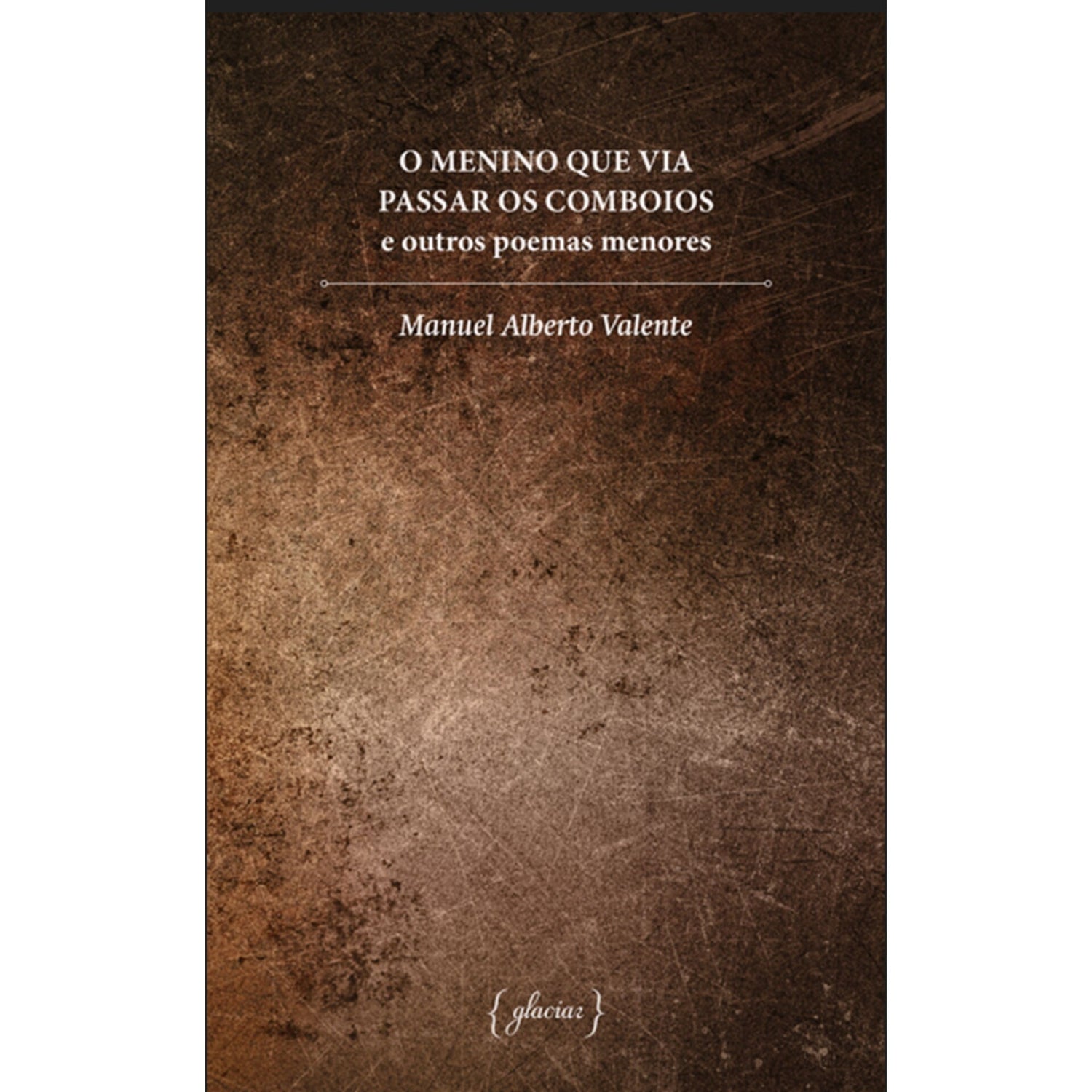 O Menino Que Via Passar Os Com de Manuel Alberto Valente
