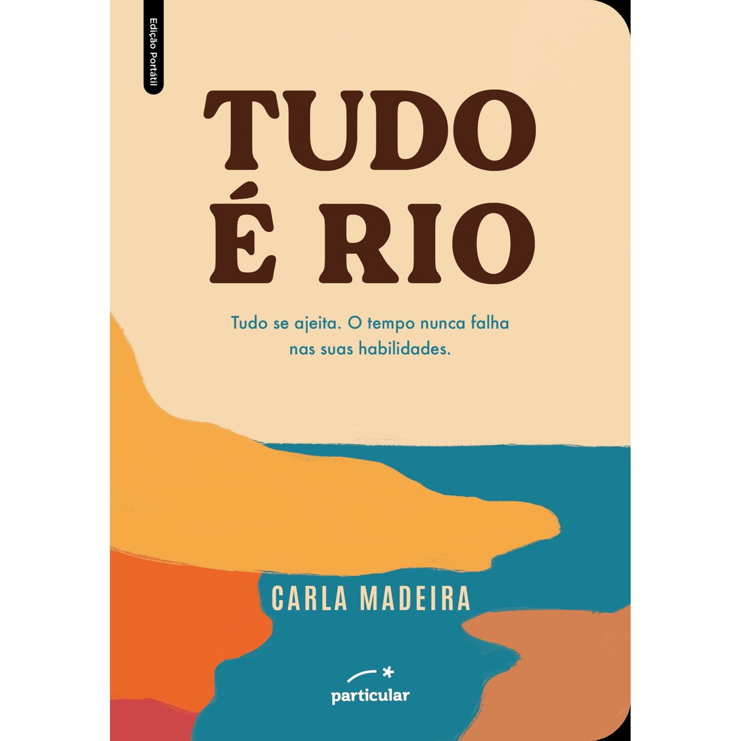 Tudo É Rio - Edição Portátil de Carla Madeira