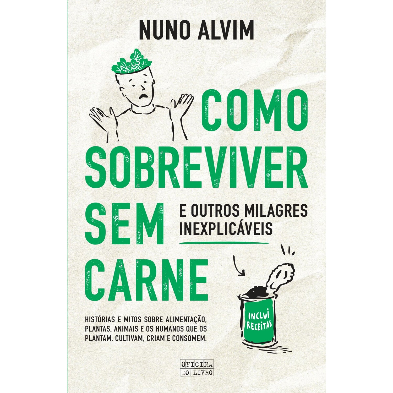 Como Sobreviver Sem Carne E Outros Milagres Inexplicáveis de Nuno Alvim