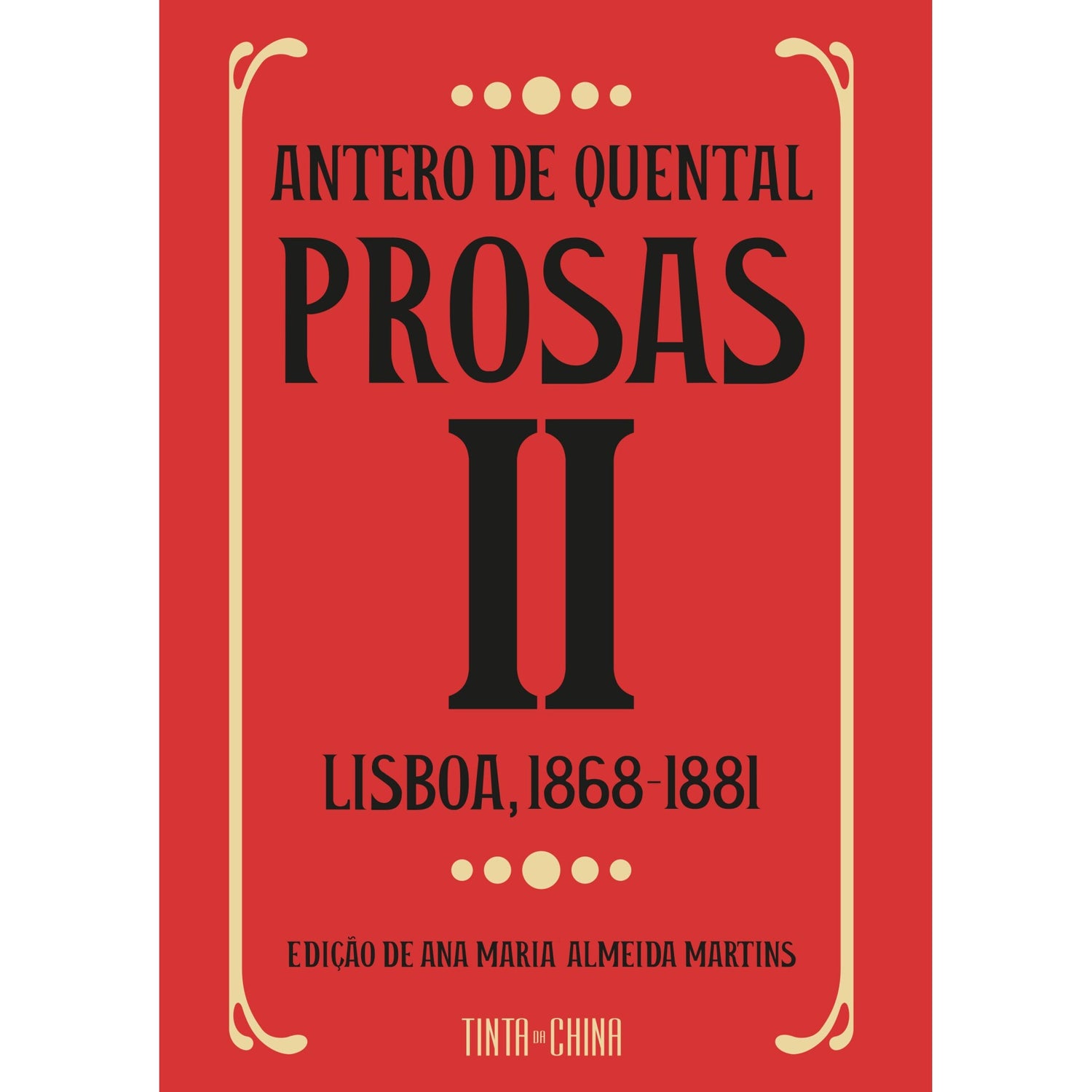 Prosas Ii: Lisboa, 1868-1881 de Antero De Quental; Edição, Prefácio E Notas: Ana Maria Almeida Martins