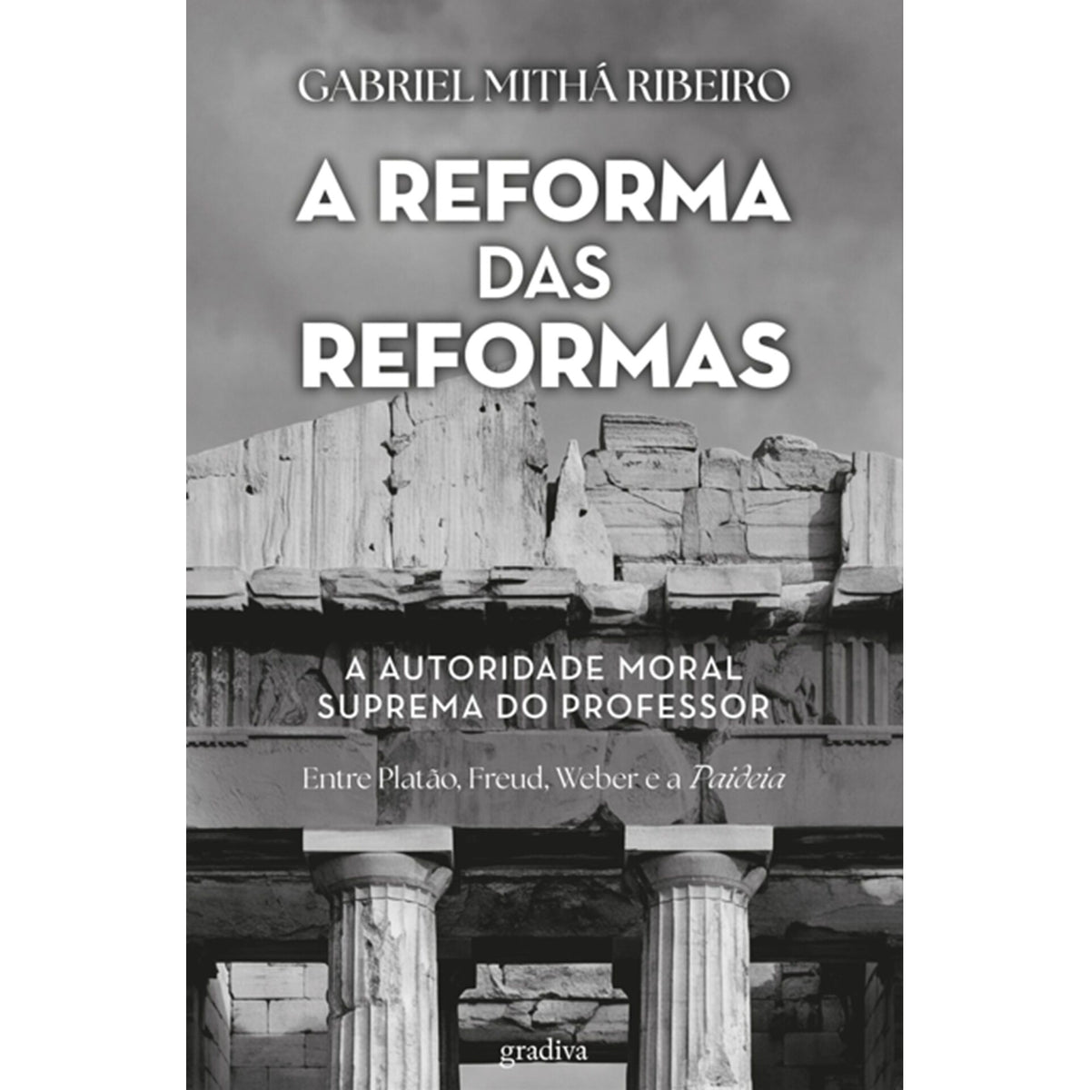 A Reforma Das Reformas:A Autor de Gabriel Mithá Ribeiro