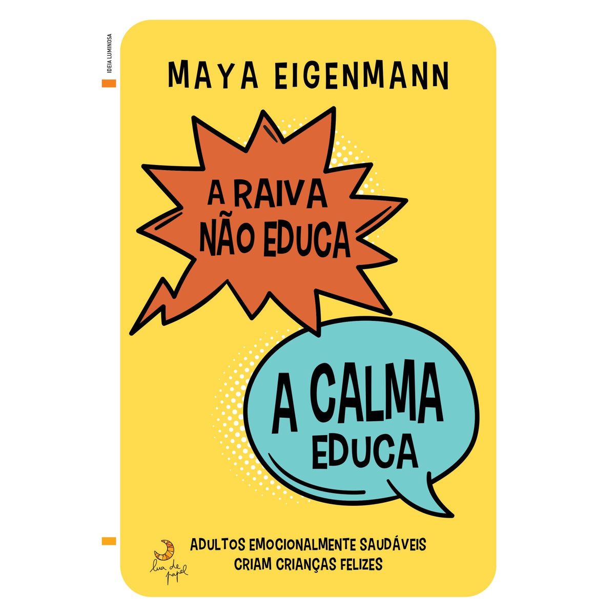 A Raiva Não Educa, A Calma Educa de Maya Eigenmann