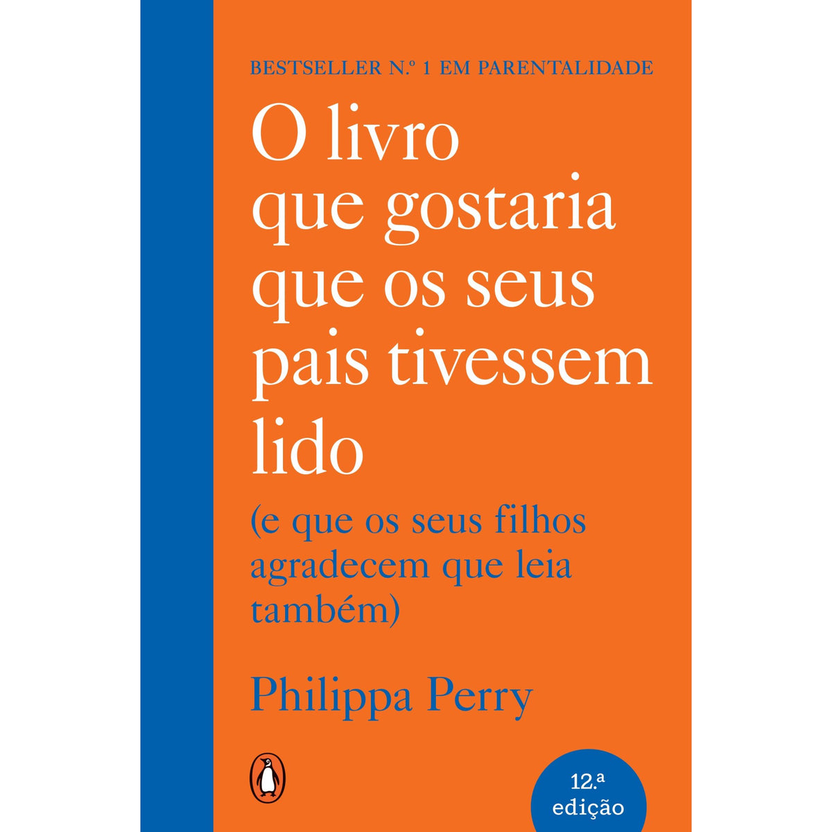 O Livro Que Gostaria Que Os Seus Pais Tivessem Lido de Philippa Perry