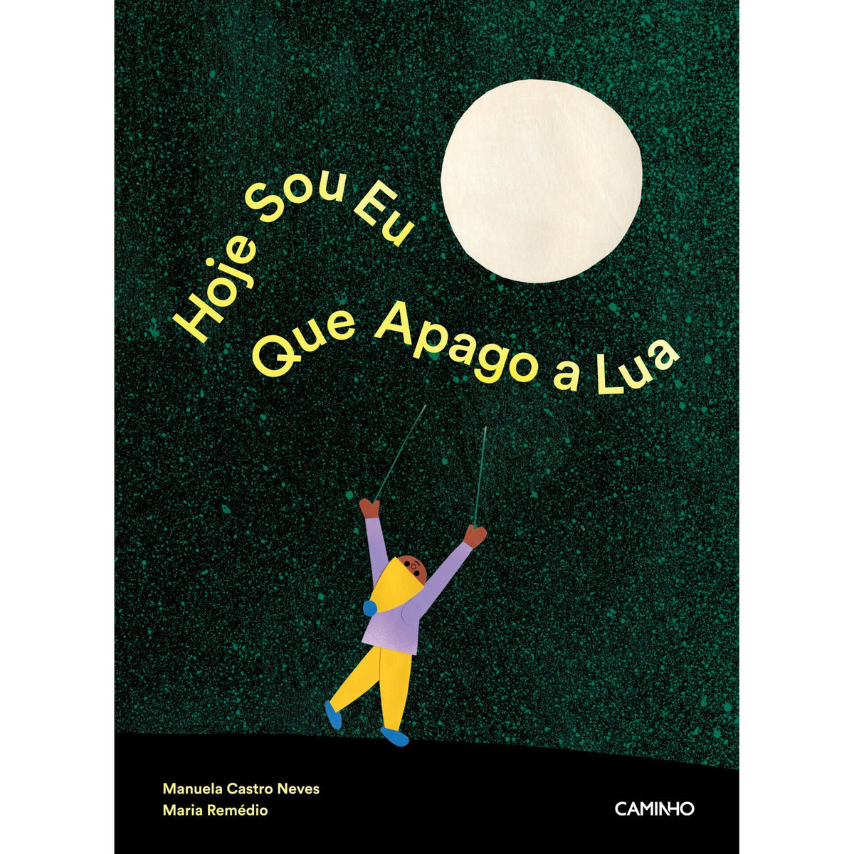 Hoje Sou Eu Que Apago A Lua de Manuela Castro Neves E Maria Remédio