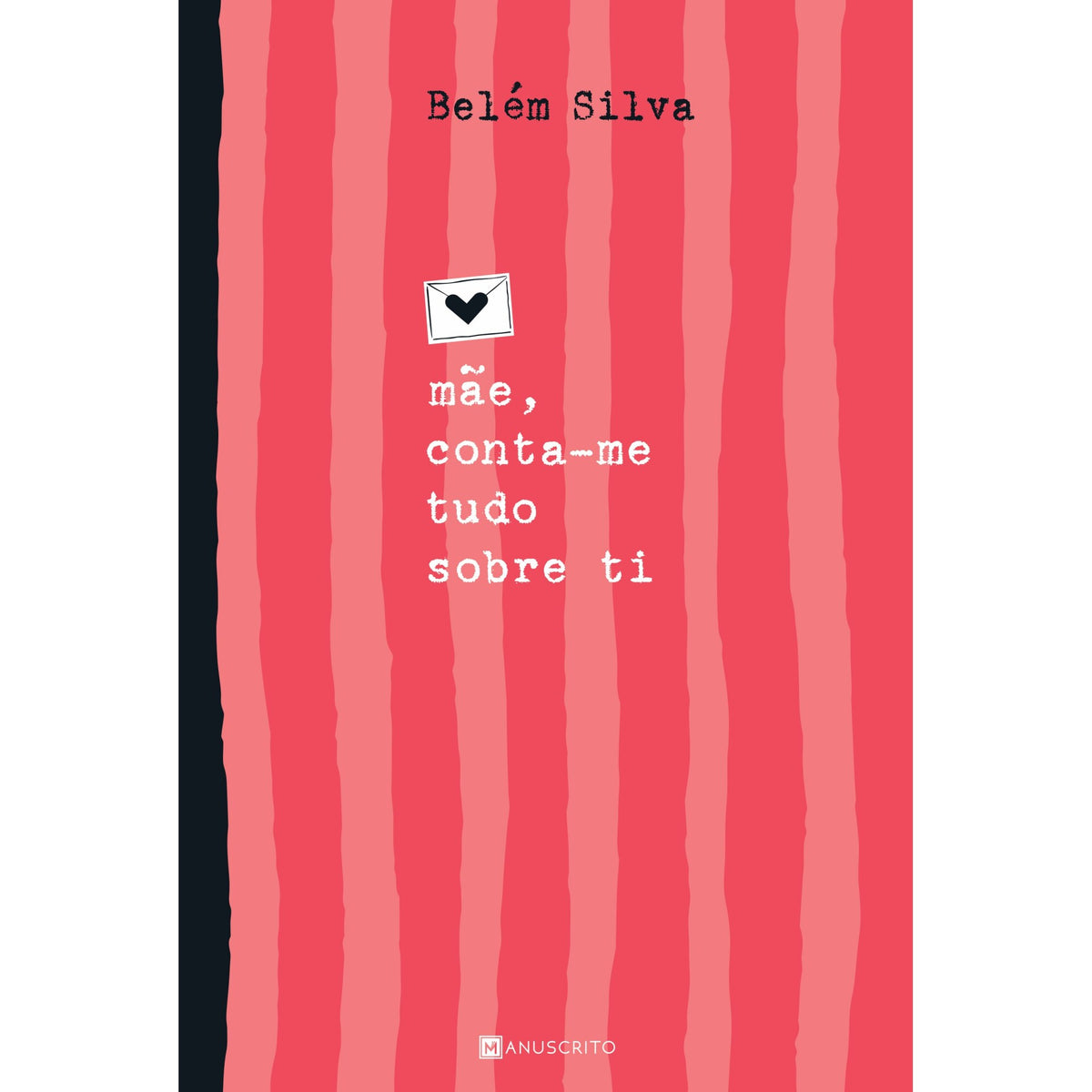 Mãe, Conta-Me Tudo Sobre Ti de Belém  Silva