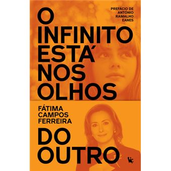 O Infinito Está nos Olhos do Outro de Fátima Campos Ferreira