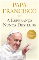 A Esperança Nunca Desilude de Papa Francisco
