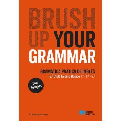 Brush Up Your Grammar - Inglês - 7º, 8º e 9º Anos e Ensino Profissional de M.ª Manuela Sottomayor