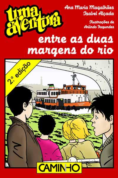 Uma Aventura Entre as Duas Margens do Rio de Ana Maria Magalhães e Isabel Alçada - Volume 46