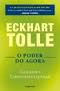 O Poder do Agora - Guia para o Crescimento Espiritual de Eckhart Tolle