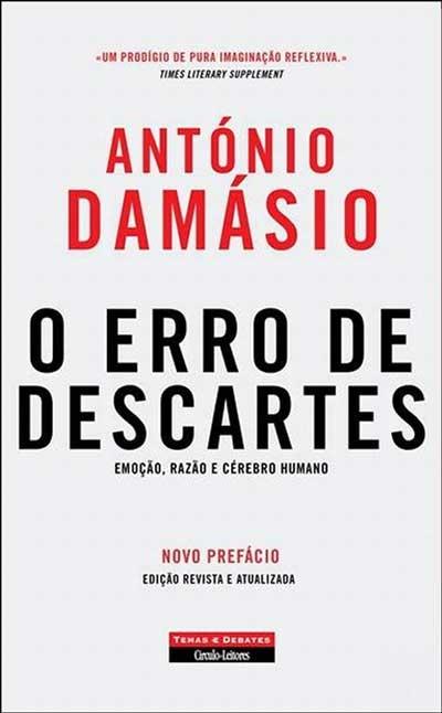 O Erro de Descartes de António Damásio - Emoção, Razão e Cérebro Humano