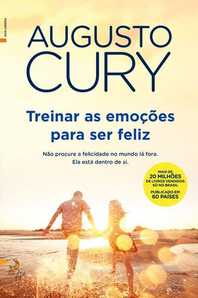 Treinar as Emoções para Ser Feliz  de Augusto Cury