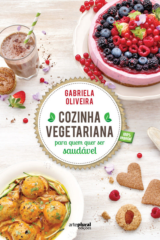Cozinha Vegetariana para Quem Quer Ser Saudável de Gabriela Oliveira